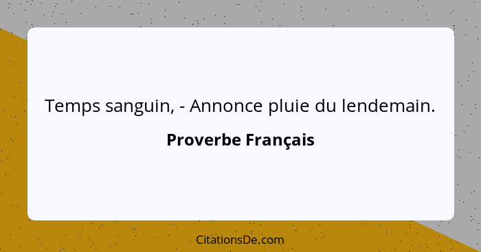 Temps sanguin, - Annonce pluie du lendemain.... - Proverbe Français