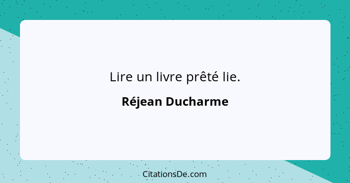 Lire un livre prêté lie.... - Réjean Ducharme