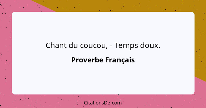 Chant du coucou, - Temps doux.... - Proverbe Français