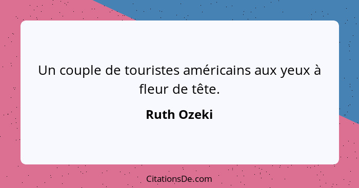 Un couple de touristes américains aux yeux à fleur de tête.... - Ruth Ozeki