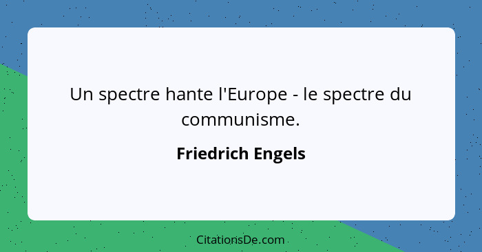 Un spectre hante l'Europe - le spectre du communisme.... - Friedrich Engels
