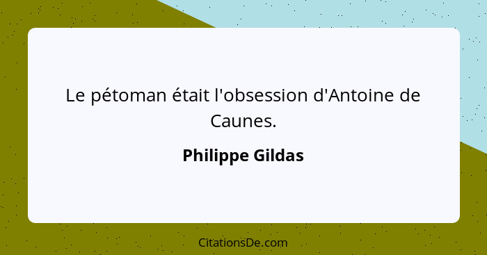 Le pétoman était l'obsession d'Antoine de Caunes.... - Philippe Gildas