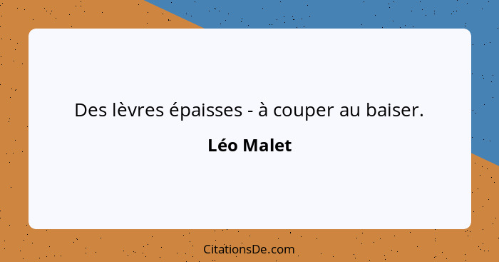 Des lèvres épaisses - à couper au baiser.... - Léo Malet