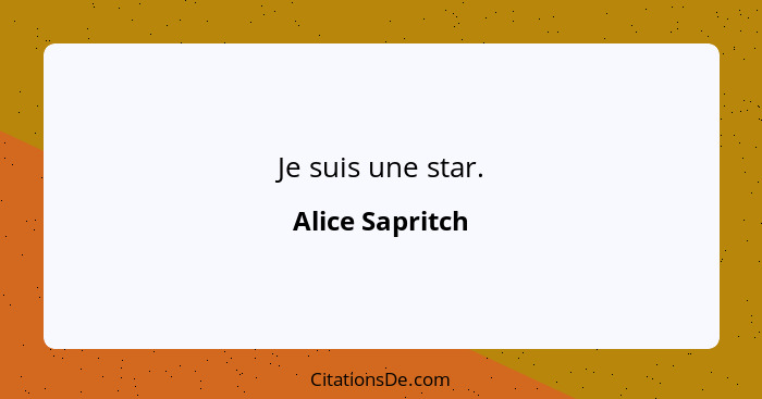 Je suis une star.... - Alice Sapritch