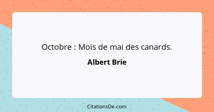 Octobre : Mois de mai des canards.... - Albert Brie