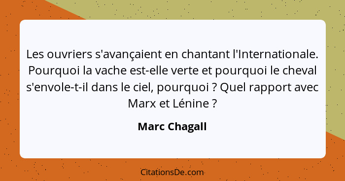 Les ouvriers s'avançaient en chantant l'Internationale. Pourquoi la vache est-elle verte et pourquoi le cheval s'envole-t-il dans le ci... - Marc Chagall