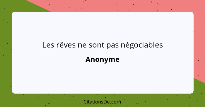 Les rêves ne sont pas négociables... - Anonyme