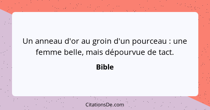 Un anneau d'or au groin d'un pourceau : une femme belle, mais dépourvue de tact.... - Bible