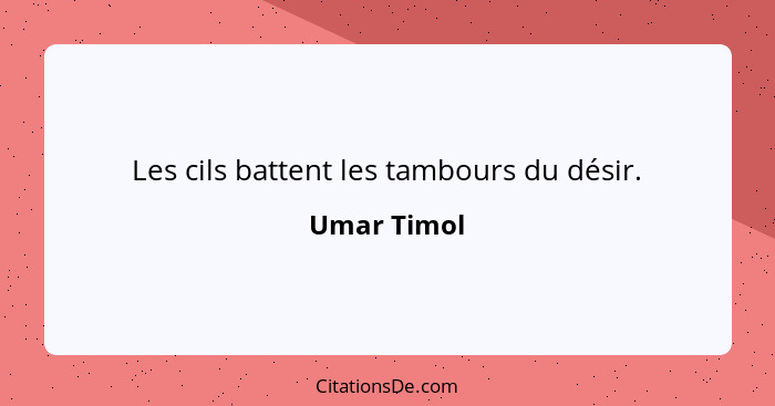 Les cils battent les tambours du désir.... - Umar Timol