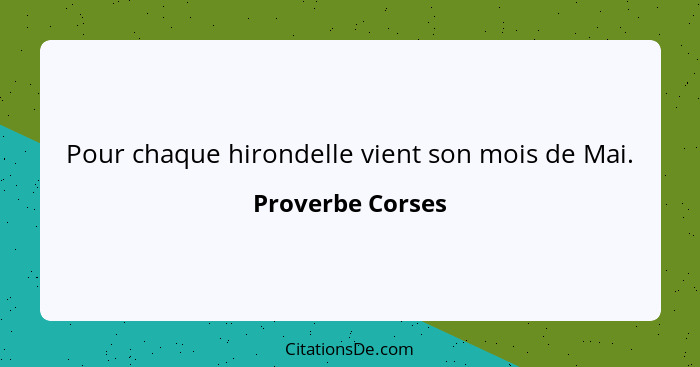 Pour chaque hirondelle vient son mois de Mai.... - Proverbe Corses