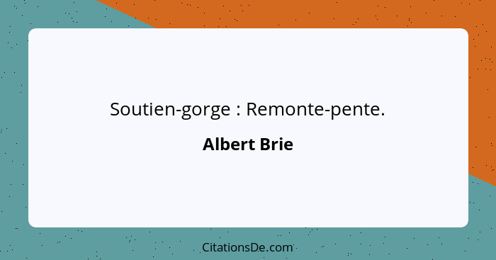 Soutien-gorge : Remonte-pente.... - Albert Brie
