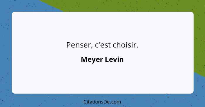 Penser, c'est choisir.... - Meyer Levin