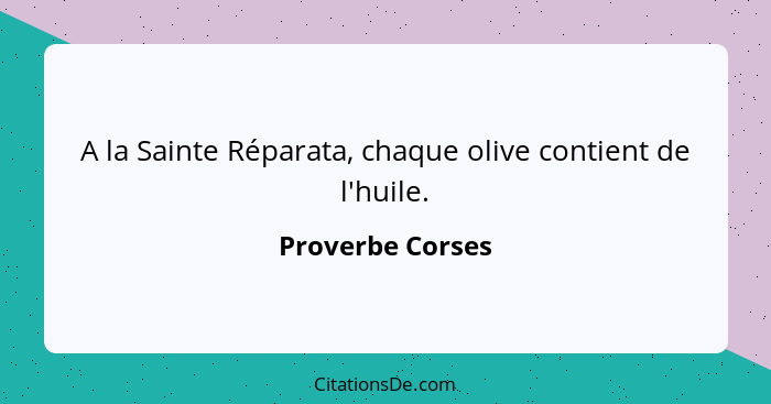 A la Sainte Réparata, chaque olive contient de l'huile.... - Proverbe Corses