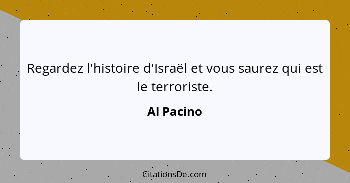 Regardez l'histoire d'Israël et vous saurez qui est le terroriste.... - Al Pacino