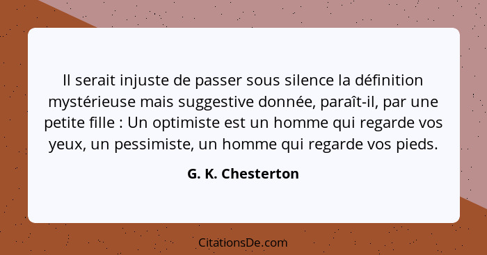 Il serait injuste de passer sous silence la définition mystérieuse mais suggestive donnée, paraît-il, par une petite fille : U... - G. K. Chesterton