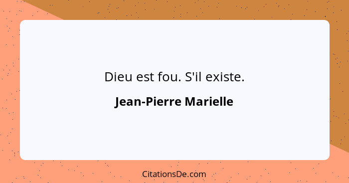 Dieu est fou. S'il existe.... - Jean-Pierre Marielle