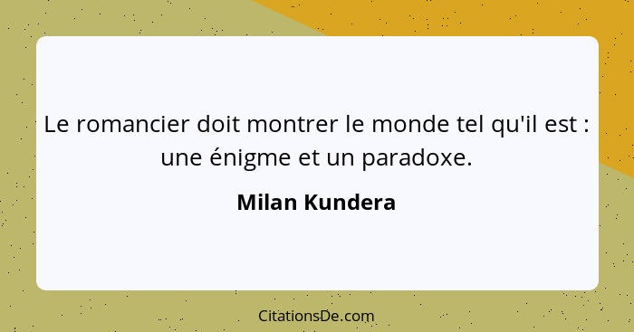Milan Kundera Le Romancier Doit Montrer Le Monde Tel Qu Il