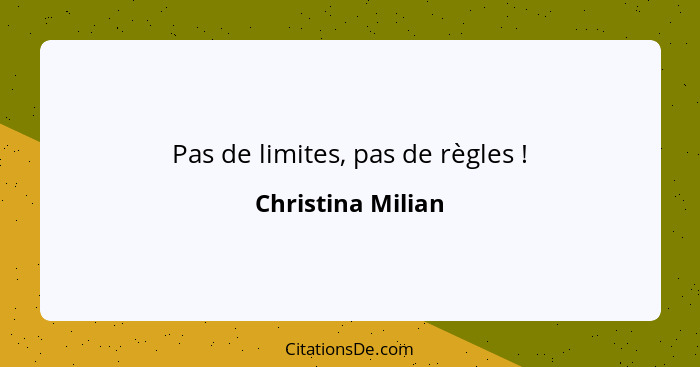 Pas de limites, pas de règles !... - Christina Milian
