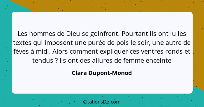 Les hommes de Dieu se goinfrent. Pourtant ils ont lu les textes qui imposent une purée de pois le soir, une autre de fèves à midi... - Clara Dupont-Monod