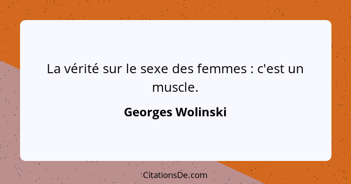 La vérité sur le sexe des femmes : c'est un muscle.... - Georges Wolinski