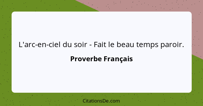 L'arc-en-ciel du soir - Fait le beau temps paroir.... - Proverbe Français