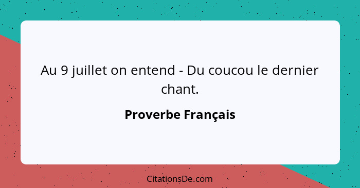 Au 9 juillet on entend - Du coucou le dernier chant.... - Proverbe Français