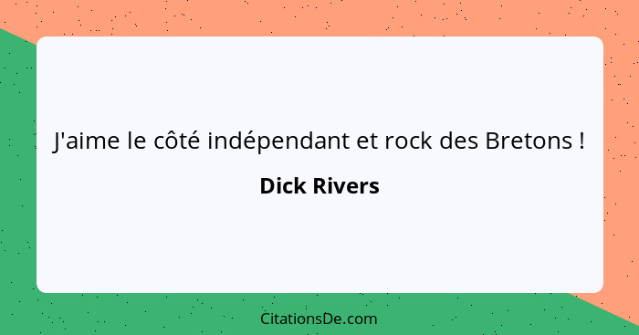 J'aime le côté indépendant et rock des Bretons !... - Dick Rivers