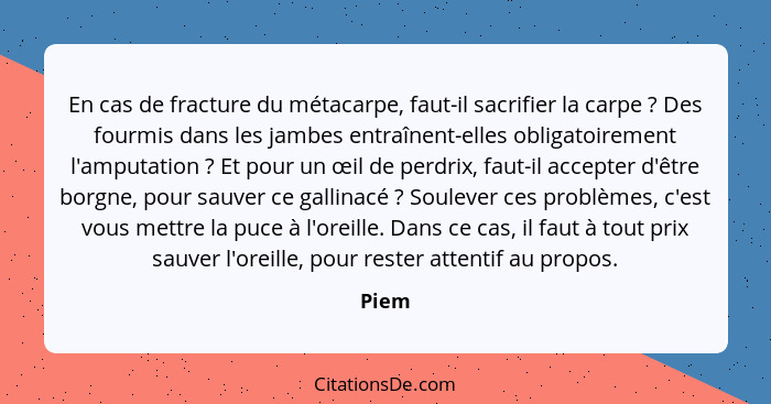 En cas de fracture du métacarpe, faut-il sacrifier la carpe ? Des fourmis dans les jambes entraînent-elles obligatoirement l'amputation&nb... - Piem