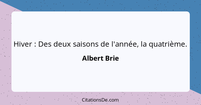 Hiver : Des deux saisons de l'année, la quatrième.... - Albert Brie