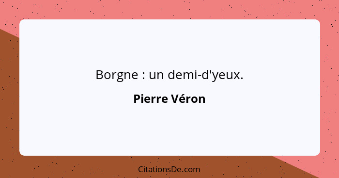 Borgne : un demi-d'yeux.... - Pierre Véron