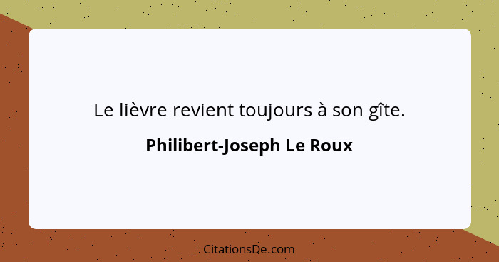 Le lièvre revient toujours à son gîte.... - Philibert-Joseph Le Roux