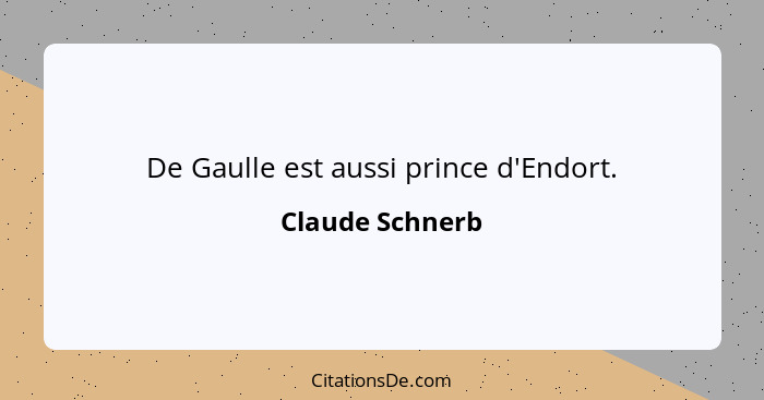 De Gaulle est aussi prince d'Endort.... - Claude Schnerb