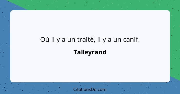 Où il y a un traité, il y a un canif.... - Talleyrand