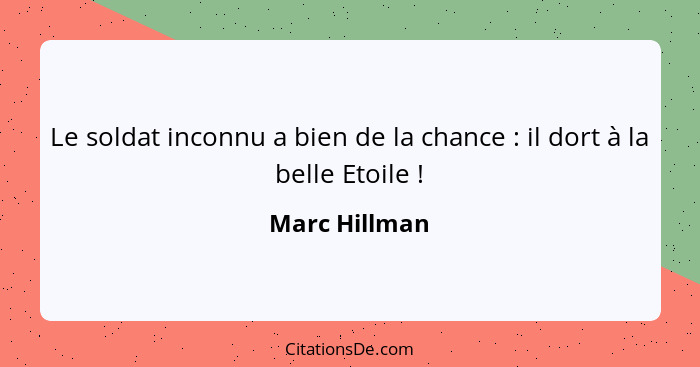 Le soldat inconnu a bien de la chance : il dort à la belle Etoile !... - Marc Hillman