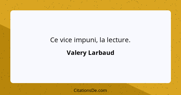 Ce vice impuni, la lecture.... - Valery Larbaud