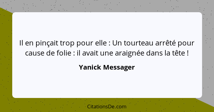 Il en pinçait trop pour elle : Un tourteau arrêté pour cause de folie : il avait une araignée dans la tête !... - Yanick Messager