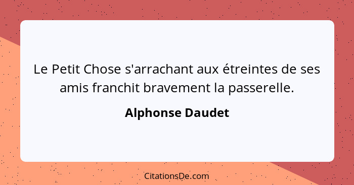 Le Petit Chose s'arrachant aux étreintes de ses amis franchit bravement la passerelle.... - Alphonse Daudet