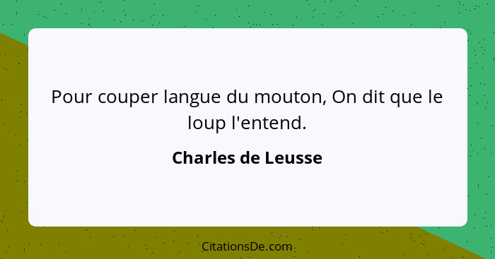 Pour couper langue du mouton, On dit que le loup l'entend.... - Charles de Leusse