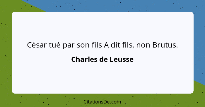 César tué par son fils A dit fils, non Brutus.... - Charles de Leusse