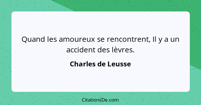 Quand les amoureux se rencontrent, Il y a un accident des lèvres.... - Charles de Leusse