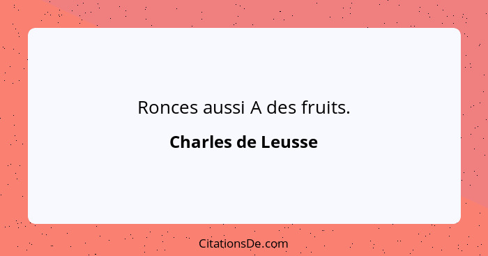 Ronces aussi A des fruits.... - Charles de Leusse