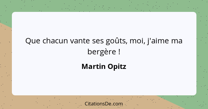 Que chacun vante ses goûts, moi, j'aime ma bergère !... - Martin Opitz