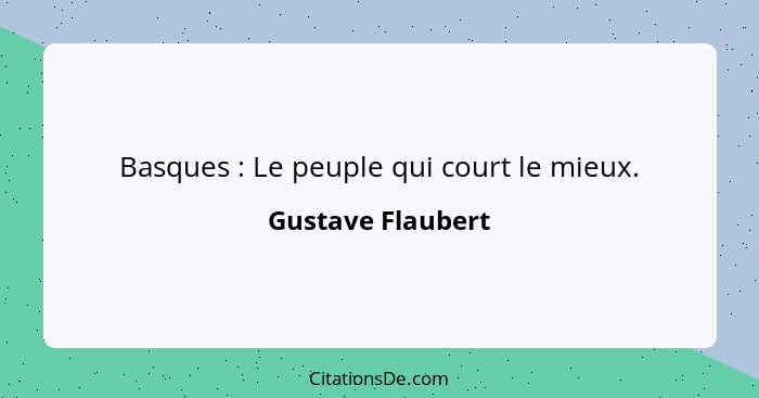 Basques : Le peuple qui court le mieux.... - Gustave Flaubert