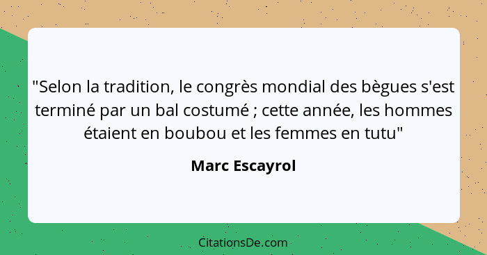 "Selon la tradition, le congrès mondial des bègues s'est terminé par un bal costumé ; cette année, les hommes étaient en boubou e... - Marc Escayrol