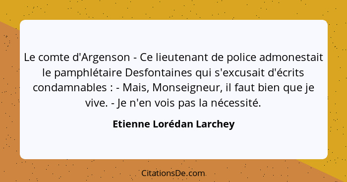 Le comte d'Argenson - Ce lieutenant de police admonestait le pamphlétaire Desfontaines qui s'excusait d'écrits condamnables&... - Etienne Lorédan Larchey