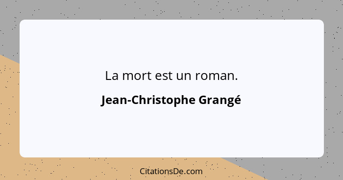 La mort est un roman.... - Jean-Christophe Grangé