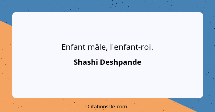 Enfant mâle, l'enfant-roi.... - Shashi Deshpande