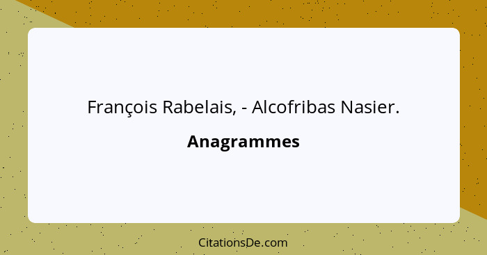 François Rabelais, - Alcofribas Nasier.... - Anagrammes