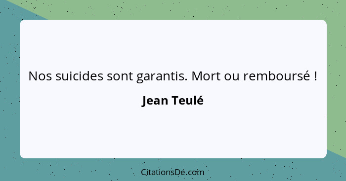 Nos suicides sont garantis. Mort ou remboursé !... - Jean Teulé