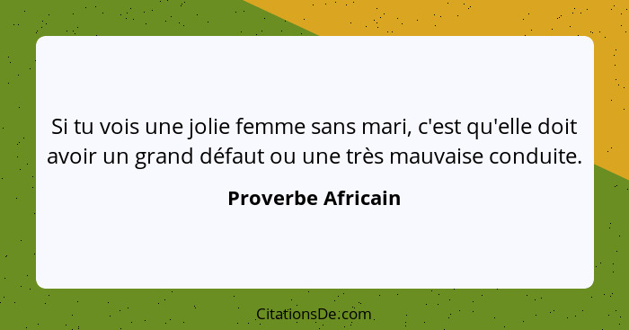 Proverbe Africain Si Tu Vois Une Jolie Femme Sans Mari C